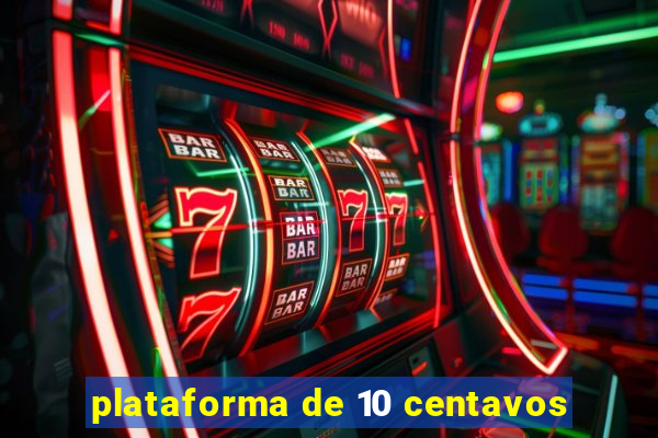 plataforma de 10 centavos